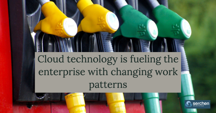 Cloud technology is fueling the enterprise with changing work patterns