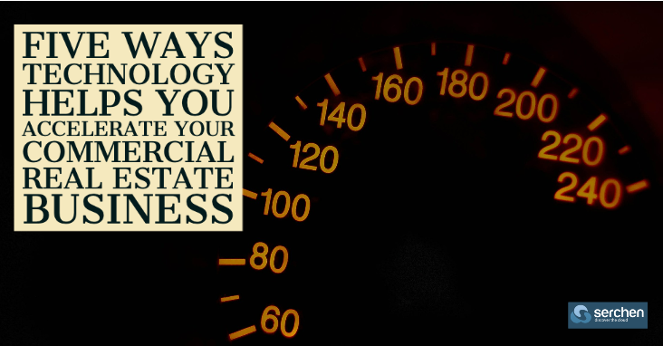 Five Ways Technology Helps You Accelerate Your Commercial Real Estate Business