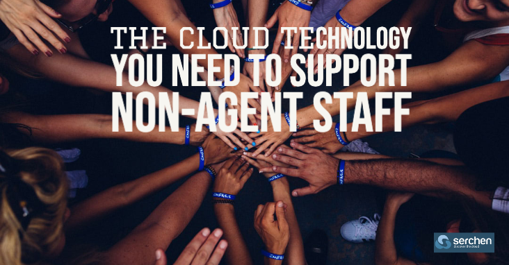 The Cloud Technology You Need to Support Non-Agent Staff