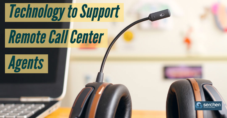 Technology to Support Remote Call Center Agents