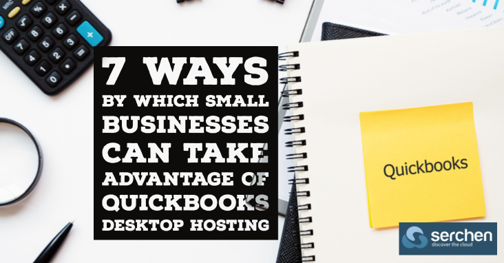 7 Ways By Which Small Businesses Can Take Advantage Of QuickBooks Desktop Hosting