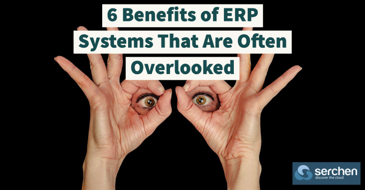 6 Benefits of ERP Systems That Are Often Overlooked
