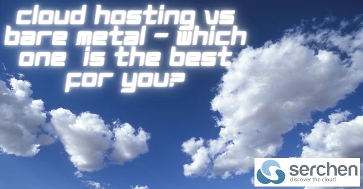 Cloud Hosting Vs Bare Metal - Which one  is the best for you?