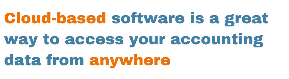 Cloud-based software is a great way to access your accounting data from anywhere